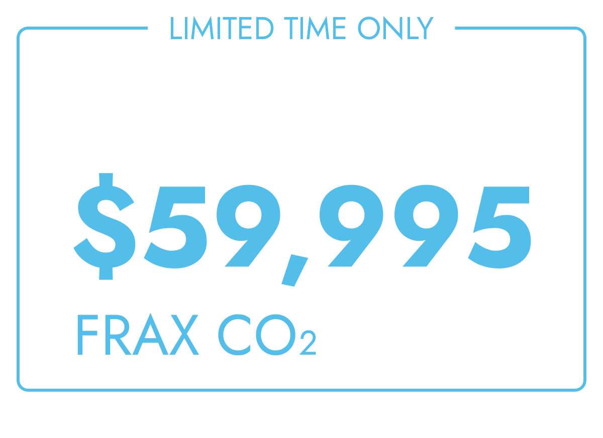 Limited time offer: $59,995 for FRAX CO2.